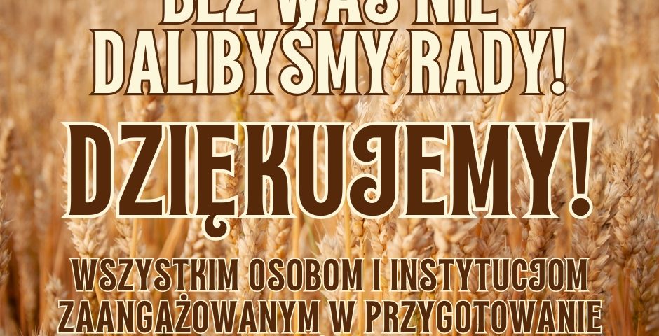 Dziękujemy za wspólne dożynki !